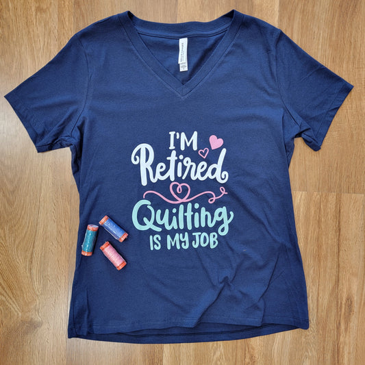 Quilt-Tees - I'm Retired, Quilting is My Job